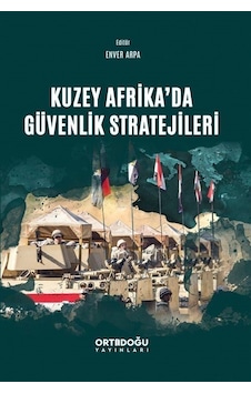 Kuzey Afrika'da Güvenlik Stratejileri - Enver Arpa - Ortadoğu Yayınları Kuzey Afrika'da Güvenlik Stratejileri - Enver Arpa - Ortadoğu Yayınları