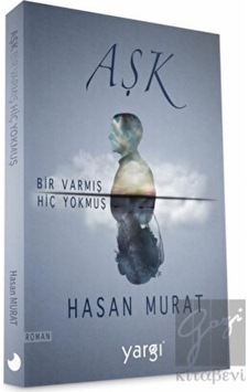 Aşk Bir Varmış Hiç Yokmuş - Hasan Murat - Yargı Kültür