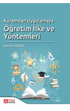 Kuramdan Uygulamaya Öğretim İlke ve Yöntemleri - Pegem Akademi Yayıncılık