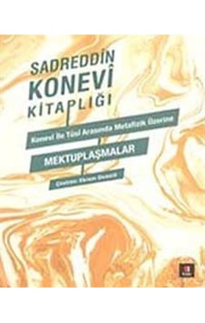 Sedreddin Konevi Kitaplığı - Konevi ile Tusi Metafizik Üzerine Mektuplaşmalar - Sadreddin Konevi - Kapı Yayınları Sedreddin Konevi Kitaplığı - Konevi ile Tusi Metafizik Üzerine Mektuplaşmalar - Sadreddin Konevi - Kapı Yayınları