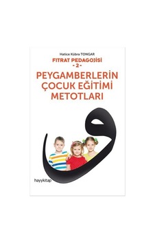 Fıtrat Pedagojisi 2 Peygamberlerin Çocuk Eğitimi - Hatice Kübra T