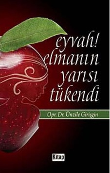 Eyvah! Elmanın Yarısı Tükendi  - Ünzile Girişgin  - Kitap Dünyası
