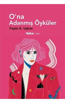 O'na Adanmış Öyküler - Yeşim E. Uşkun - Yakın Kitabevi