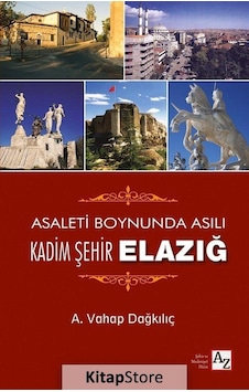 Kadim Şehir Elazığ - A. Vahap Dağkılıç - Az Kitap Kadim Şehir Elazığ - A. Vahap Dağkılıç - Az Kitap