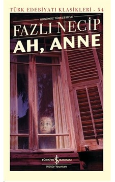 Ah, Anne Günümüz Türkçesiyle - Türk Edebiyatı Klasikleri - Ybve-762227 Ah, Anne Günümüz Türkçesiyle - Türk Edebiyatı Klasikleri - Ybve-762227