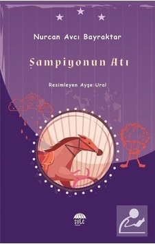 Şampiyonun Atı - Nurcan Avcı Bayraktar - Şule Yayınları Şampiyonun Atı - Nurcan Avcı Bayraktar - Şule Yayınları