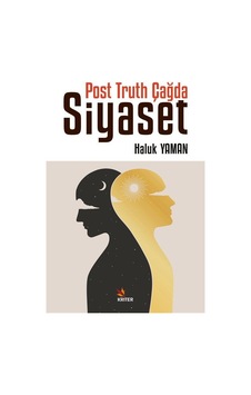 Post Truth Çağda Siyaset - Haluk Yaman - Kriter Post Truth Çağda Siyaset - Haluk Yaman - Kriter