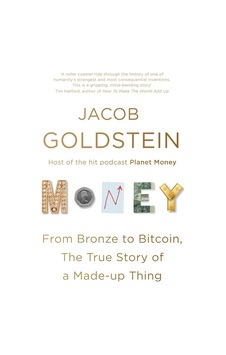 Money: From Bronze To Bitcoin, The True Story Of A Made-up Thing
