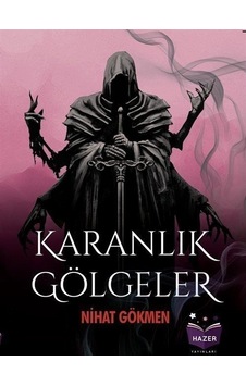 Karanlık Gölgeler - Nihat Gökmen - Hazer Yayınları Karanlık Gölgeler - Nihat Gökmen - Hazer Yayınları