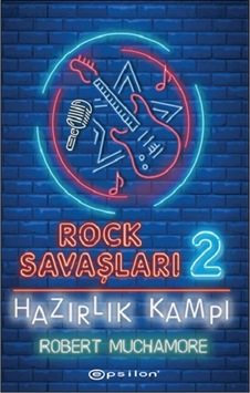 Rock Savaşları 2: Hazırlık Kampı - Robert Muchamore - Epsilon Yayınevi Rock Savaşları 2: Hazırlık Kampı - Robert Muchamore - Epsilon Yayınevi