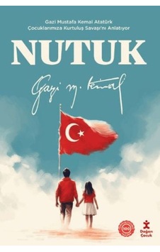 Nutuk - Gazi Mustafa Kemal Atatürk Çocuklarımıza Kurtuluş Savaşı Nı Anlatıyor - Rzır-624581 Nutuk - Gazi Mustafa Kemal Atatürk Çocuklarımıza Kurtuluş Savaşı Nı Anlatıyor - Rzır-624581