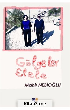 Gölgeler Elele - Mahir Nebioğlu - Sayda Yayıncılık Gölgeler Elele - Mahir Nebioğlu - Sayda Yayıncılık