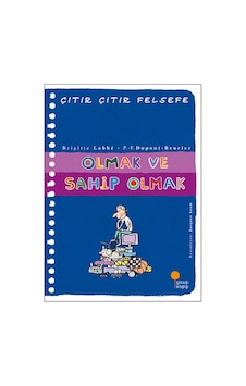 Çıtır Çıtır Felsefe 27 - Olmak ve Sahip Olmak - Brigitte Labbe - Günışığı Kitaplığı