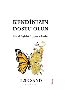 Kendinizin Dostu Olun Abartılı Suçluluk Duygunuzu Bırakın Kendinizin Dostu Olun Abartılı Suçluluk Duygunuzu Bırakın