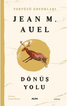 Dönüş Yolu - Yeryüzü Çocukları 4 - Jean M. Auel - Alfa Yayıncılık Dönüş Yolu - Yeryüzü Çocukları 4 - Jean M. Auel - Alfa Yayıncılık