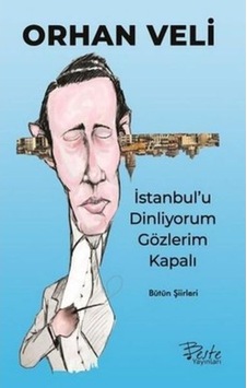 İstanbul'u Dinliyorum Gözlerim Kapalı-Bütün Şiirleri - Orhan Veli Kanık - Beste Yayınları İstanbul'u Dinliyorum Gözlerim Kapalı-Bütün Şiirleri - Orhan Veli Kanık - Beste Yayınları