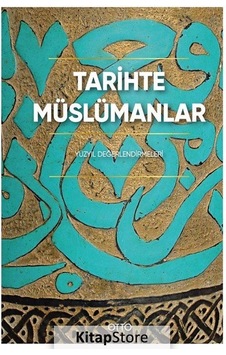 Tarihte Müslümanlar - Yüzyıl Değerlendirmeleri - Otto Tarihte Müslümanlar - Yüzyıl Değerlendirmeleri - Otto