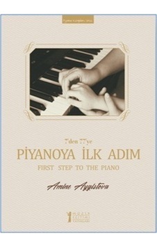 7'den 77'ye Piyanoya İlk Adım - Amine Aygistova - Müzik Eğitimi Yayınları