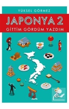 Japonya Gittim Gördüm Yazdım 2 - Yüksel Görmez Japonya Gittim Gördüm Yazdım 2 - Yüksel Görmez