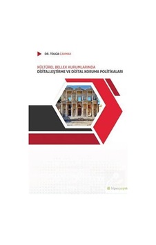 Kültürel Bellek Kurumlarında Dijitalleştirme ve Dijital Koruma Politikaları - Tolga Çakmak - Hiperlink Kültürel Bellek Kurumlarında Dijitalleştirme ve Dijital Koruma Politikaları - Tolga Çakmak - Hiperlink