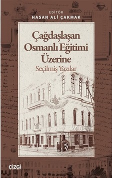 Çağdaşlaşan Osmanlı Eğitimi Üzerine Seçilmiş Yazılar / Hasan A... Çağdaşlaşan Osmanlı Eğitimi Üzerine Seçilmiş Yazılar / Hasan A...