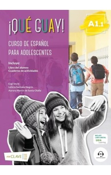 Que Guay! A1.1-Curso De Espanol Para Adolescentes- enClave Que Guay! A1.1-Curso De Espanol Para Adolescentes- enClave