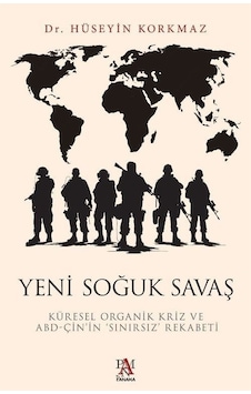 Yeni Soğuk Savaş: Küresel Organik Kriz ve ABD - Çin'in Sınırsız Rekabeti - Hüseyin Korkmaz - Panama Yayıncılık Yeni Soğuk Savaş: Küresel Organik Kriz ve ABD - Çin'in Sınırsız Rekabeti - Hüseyin Korkmaz - Panama Yayıncılık