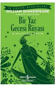 Bir Yaz Gecesi Rüyası: İş Çocuk Klasikleri Kısaltılmış Metin Bir Yaz Gecesi Rüyası: İş Çocuk Klasikleri Kısaltılmış Metin