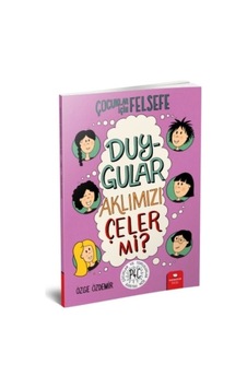 Duygular Aklımızı Çeler Mi - Çocuklar İçin Felsefe Duygular Aklımızı Çeler Mi - Çocuklar İçin Felsefe