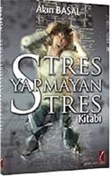 Stres Yapmayan Stres Kitabı - Akın Başal - Crea Yayıncılık Stres Yapmayan Stres Kitabı - Akın Başal - Crea Yayıncılık