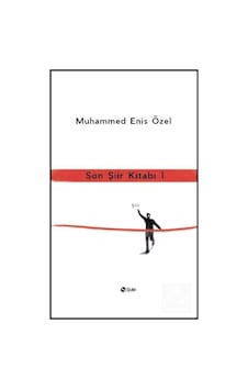 Son Şiir Kitabı - 1 - Muhammed Enis Özel - Şule Yayınları