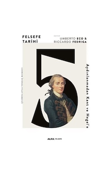 Felsefe Tarihi 5 - Aydınlanmadan Kant ve Hegel'e - Riccardo Fedriga - Alfa Yayıncılık Felsefe Tarihi 5 - Aydınlanmadan Kant ve Hegel'e - Riccardo Fedriga - Alfa Yayıncılık
