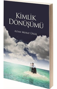 Kimlik Dönüşümü / Altan Murat Ünal Kimlik Dönüşümü / Altan Murat Ünal