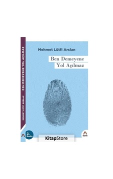 Ben Demeyene Yol Açılmaz / Mehmet Lütfi Arslan