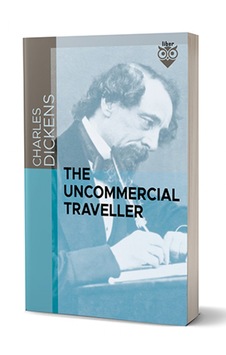 The Uncommercial Traveller-charles Dickens The Uncommercial Traveller-charles Dickens