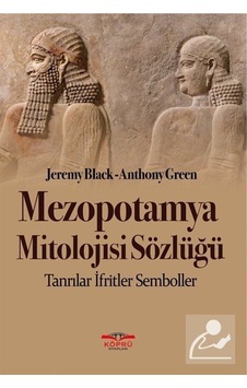 Mezopotamya Mitolojisi Sözlüğü - Anthony Green -  Jeremy Black - Köprü Kitapları