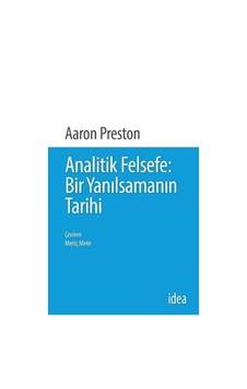 Analitik Felsefe-Bir Yanılsamanın Tarihi - Aaron Preston - İdea Yayınevi Analitik Felsefe-Bir Yanılsamanın Tarihi - Aaron Preston - İdea Yayınevi