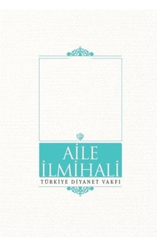 Aile İlmihali - Ali Bardakoğlu - Türkiye Diyanet Vakfı Yayınları Aile İlmihali - Ali Bardakoğlu - Türkiye Diyanet Vakfı Yayınları