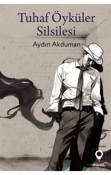 Tuhaf Öyküler Silsilesi - Aydın Akduman - Mahal Yayınları
