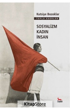 Sosyalizm Kadın İnsan - Kutsiye Bozoklar - Ceylan Yayıncılık