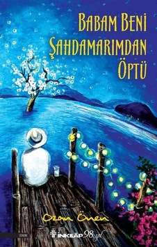 Babam Beni Şahdamarımdan Öptü / Ozan Önen Babam Beni Şahdamarımdan Öptü / Ozan Önen