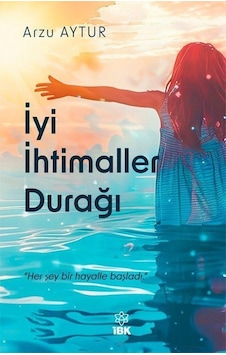 İyi İhtimaller Durağı / Arzu Aytur