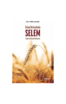 İslam İktisadında Selem - Fıkhi Ve İktisadi Yönleriyle İslam İktisadında Selem - Fıkhi Ve İktisadi Yönleriyle