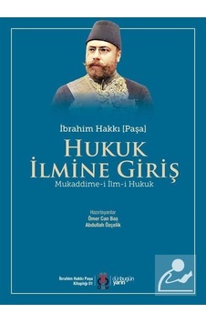 Hukuk İlmine Giriş Mukaddime-i İlm-i Hukuk / İbrahim Hakkı Paşa Hukuk İlmine Giriş Mukaddime-i İlm-i Hukuk / İbrahim Hakkı Paşa