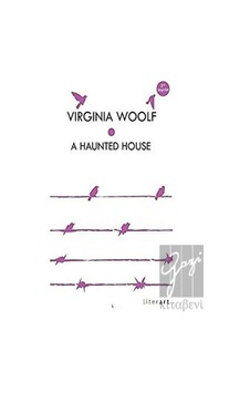 A Haunted House - Virginia Woolf - Literart Yayınları A Haunted House - Virginia Woolf - Literart Yayınları