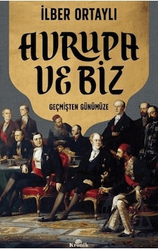 Avrupa Ve Biz Kronik Kitap İlber Ortaylı Avrupa Ve Biz Kronik Kitap İlber Ortaylı