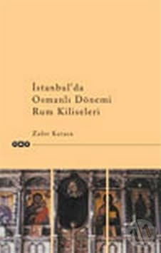 Istanbul´Da Osmanlı Dönemi Rum Kiliseleri Zafer Karaca Istanbul´Da Osmanlı Dönemi Rum Kiliseleri Zafer Karaca