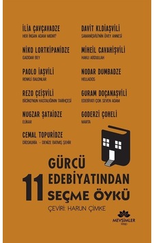 Gürcü Edebiyatından 11 Seçme Öykü / Harun Çimke Gürcü Edebiyatından 11 Seçme Öykü / Harun Çimke
