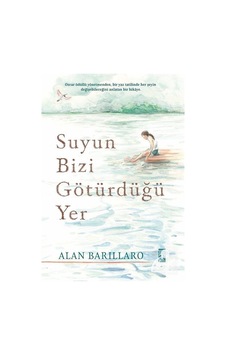 Suyun Bizi Götürdüğü Yer Ciltli / Alan Barillaro