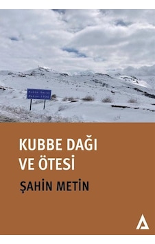 Kubbe Dağı Ve Ötesi / Şahin Metin